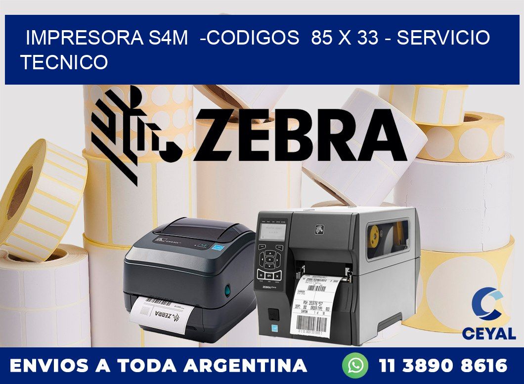 IMPRESORA S4M  -CODIGOS  85 x 33 - SERVICIO TECNICO