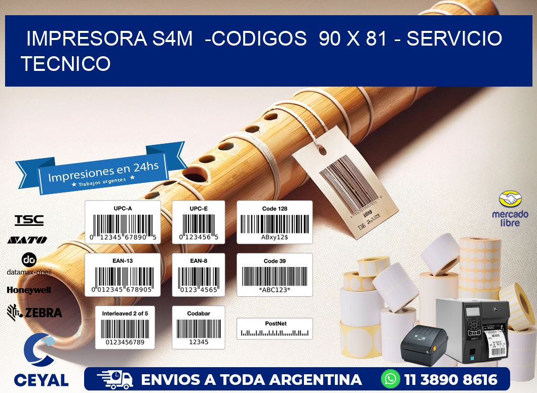 IMPRESORA S4M  -CODIGOS  90 x 81 - SERVICIO TECNICO