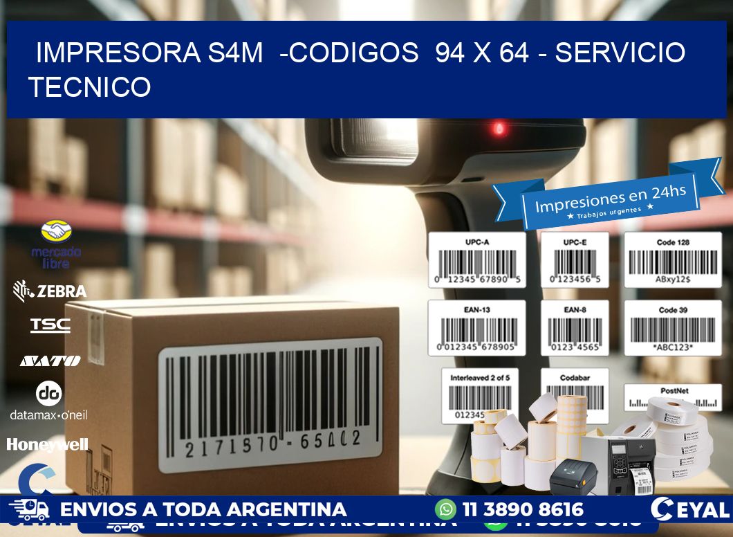 IMPRESORA S4M  -CODIGOS  94 x 64 – SERVICIO TECNICO