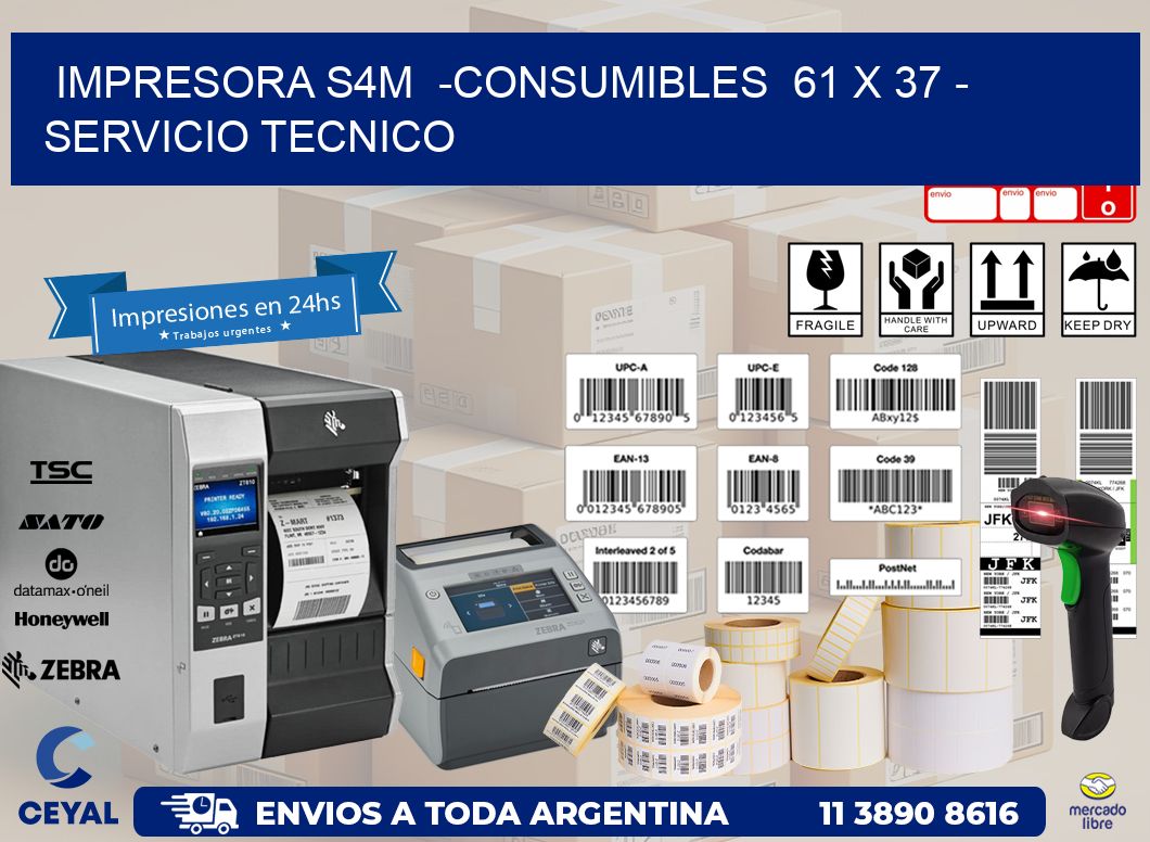 IMPRESORA S4M  -CONSUMIBLES  61 x 37 - SERVICIO TECNICO