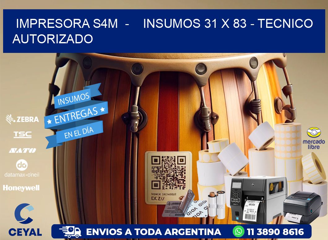 IMPRESORA S4M  -    INSUMOS 31 x 83 - TECNICO AUTORIZADO