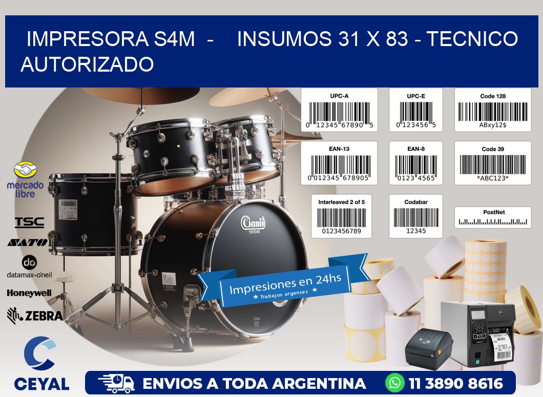 IMPRESORA S4M  -    INSUMOS 31 x 83 - TECNICO AUTORIZADO