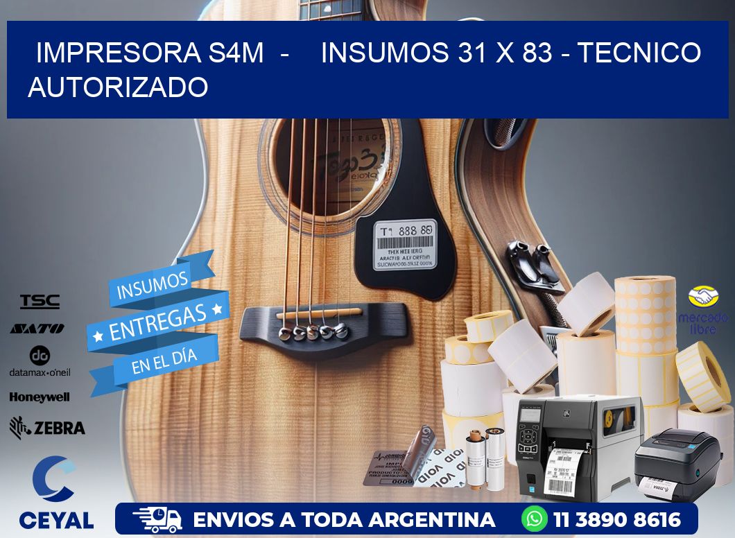 IMPRESORA S4M  –    INSUMOS 31 x 83 – TECNICO AUTORIZADO