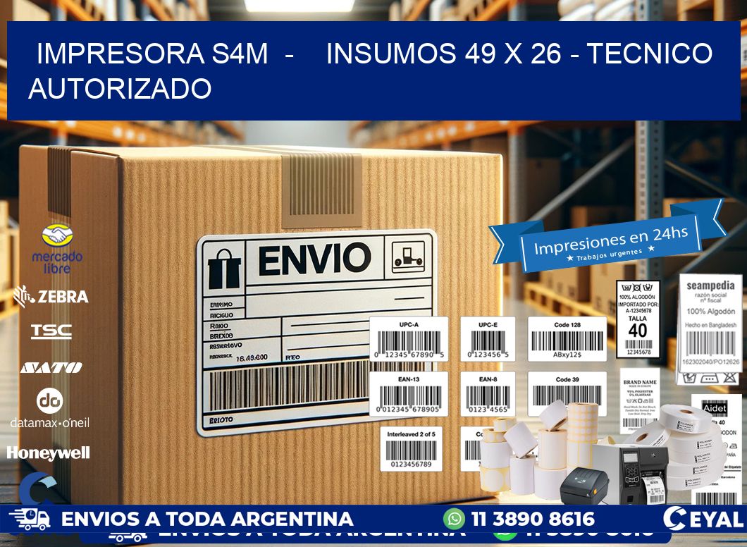 IMPRESORA S4M  –    INSUMOS 49 x 26 – TECNICO AUTORIZADO