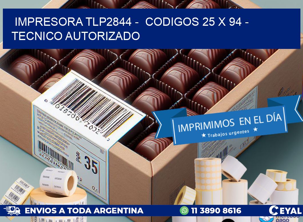 IMPRESORA TLP2844 -  CODIGOS 25 x 94 - TECNICO AUTORIZADO