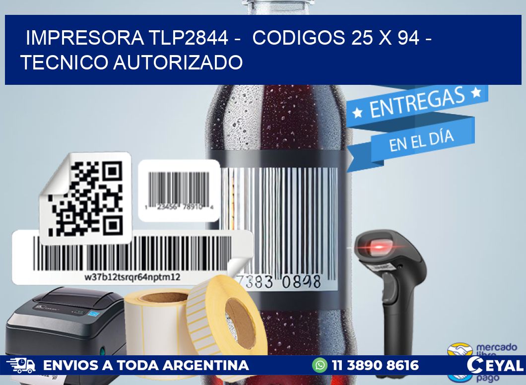 IMPRESORA TLP2844 -  CODIGOS 25 x 94 - TECNICO AUTORIZADO