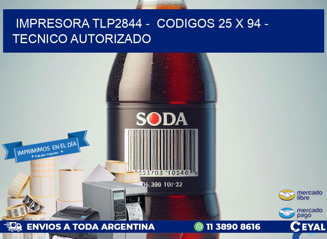 IMPRESORA TLP2844 -  CODIGOS 25 x 94 - TECNICO AUTORIZADO