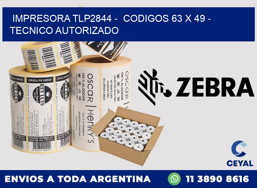 IMPRESORA TLP2844 -  CODIGOS 63 x 49 - TECNICO AUTORIZADO