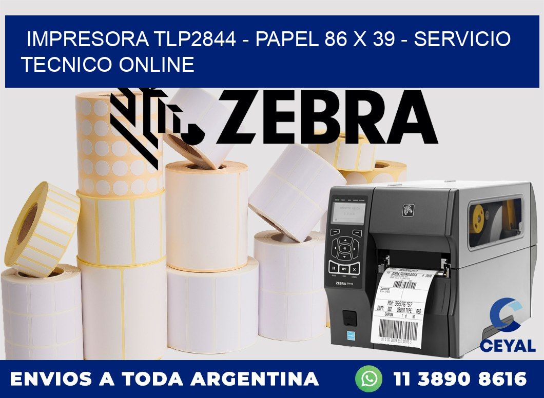 IMPRESORA TLP2844 - PAPEL 86 x 39 - SERVICIO TECNICO ONLINE