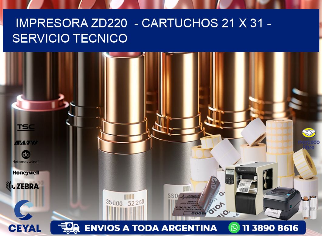 IMPRESORA ZD220  - CARTUCHOS 21 x 31 - SERVICIO TECNICO