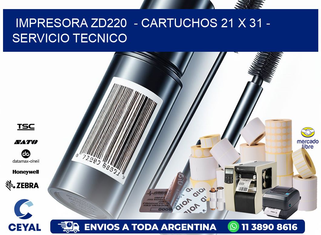 IMPRESORA ZD220  - CARTUCHOS 21 x 31 - SERVICIO TECNICO