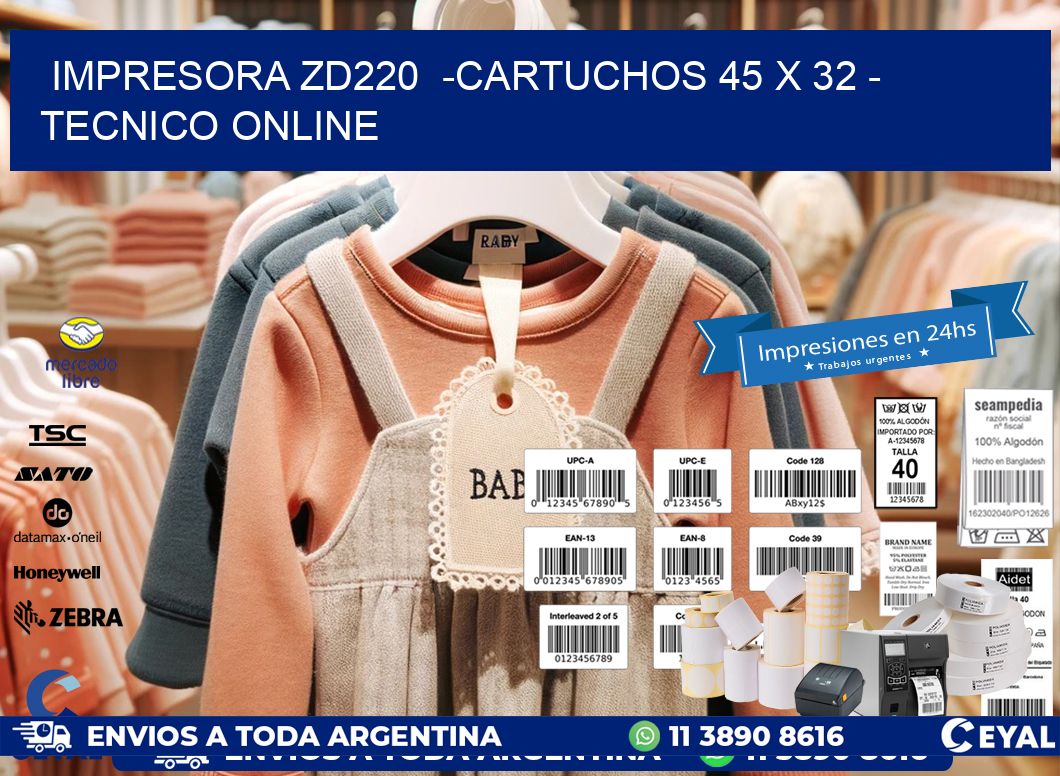 IMPRESORA ZD220  -CARTUCHOS 45 x 32 - TECNICO ONLINE