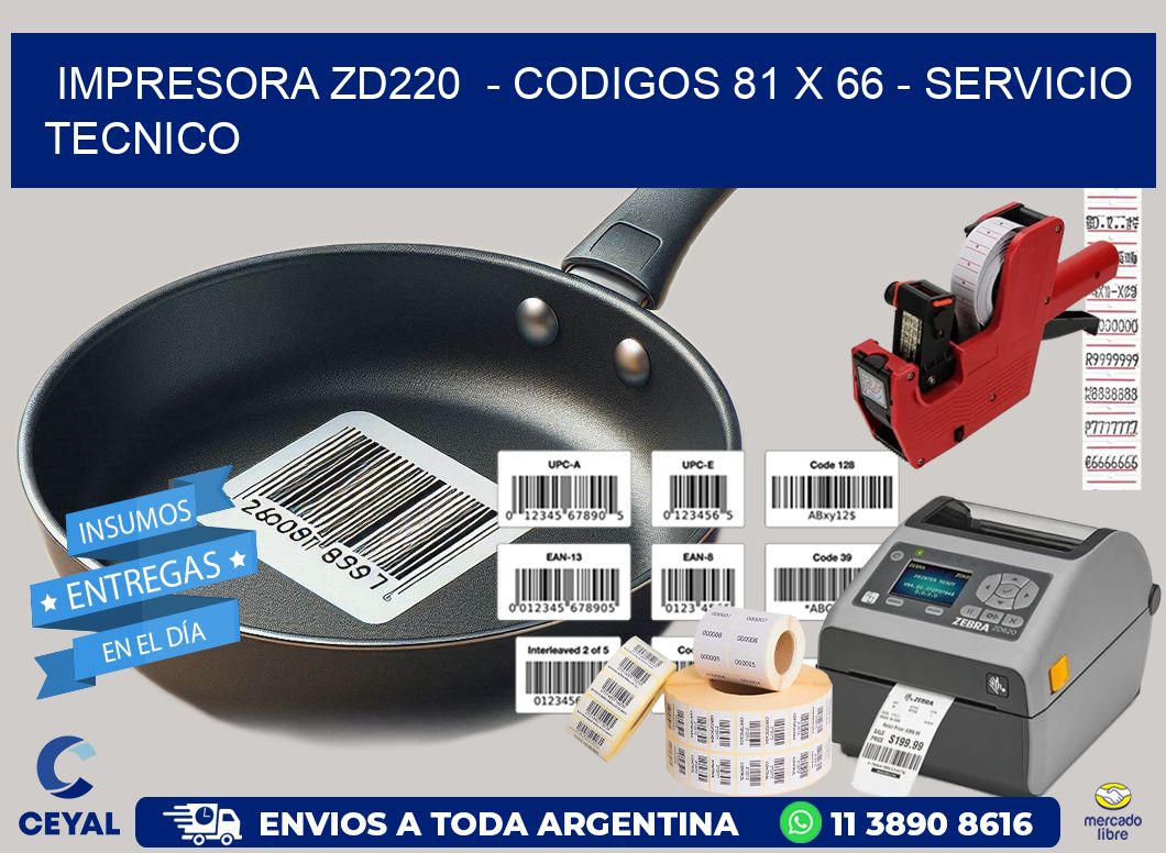 IMPRESORA ZD220  - CODIGOS 81 x 66 - SERVICIO TECNICO