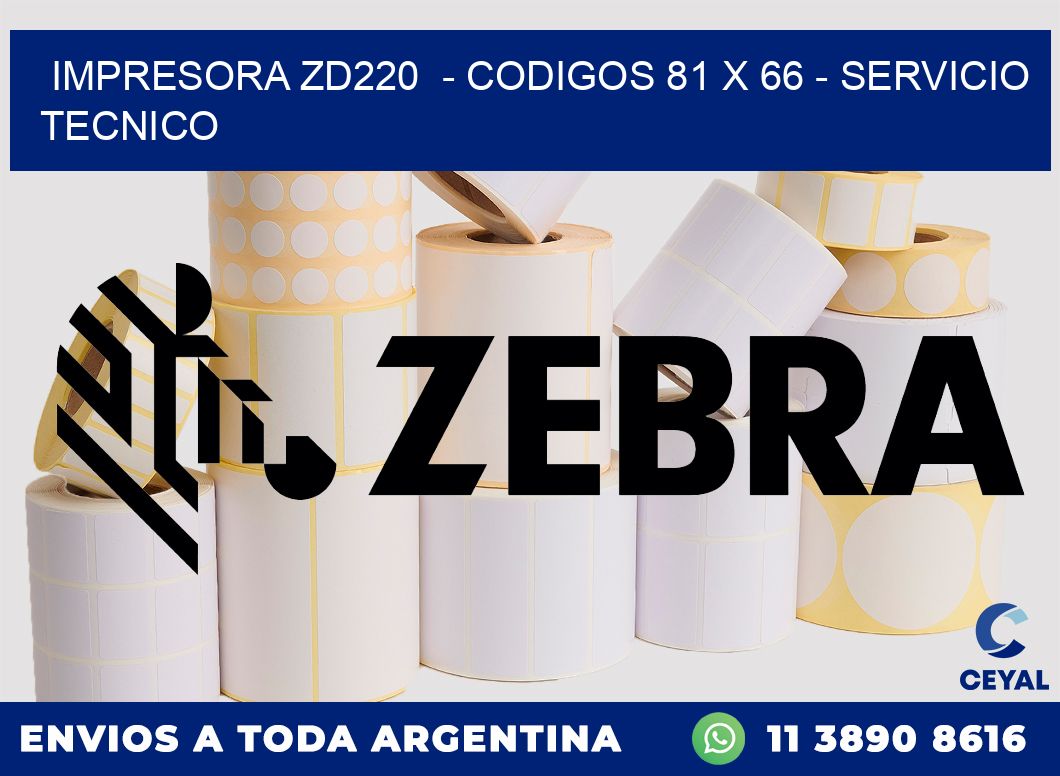 IMPRESORA ZD220  - CODIGOS 81 x 66 - SERVICIO TECNICO