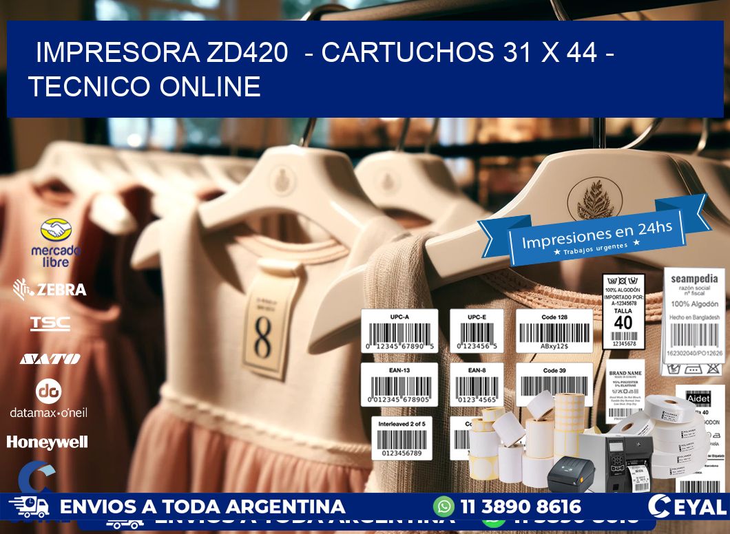 IMPRESORA ZD420  - CARTUCHOS 31 x 44 - TECNICO ONLINE