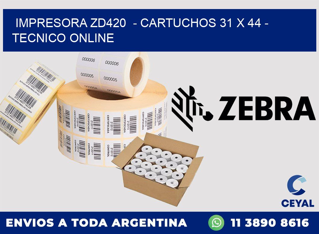 IMPRESORA ZD420  - CARTUCHOS 31 x 44 - TECNICO ONLINE