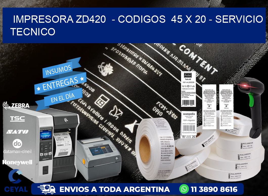 IMPRESORA ZD420  - CODIGOS  45 x 20 - SERVICIO TECNICO