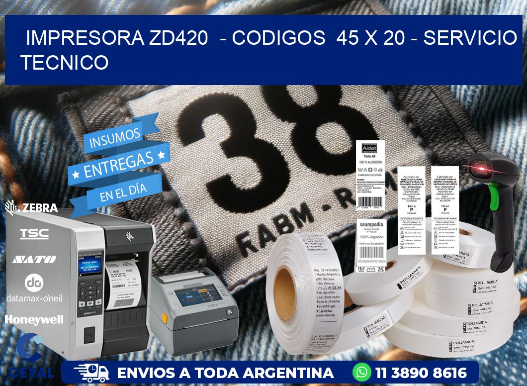 IMPRESORA ZD420  - CODIGOS  45 x 20 - SERVICIO TECNICO