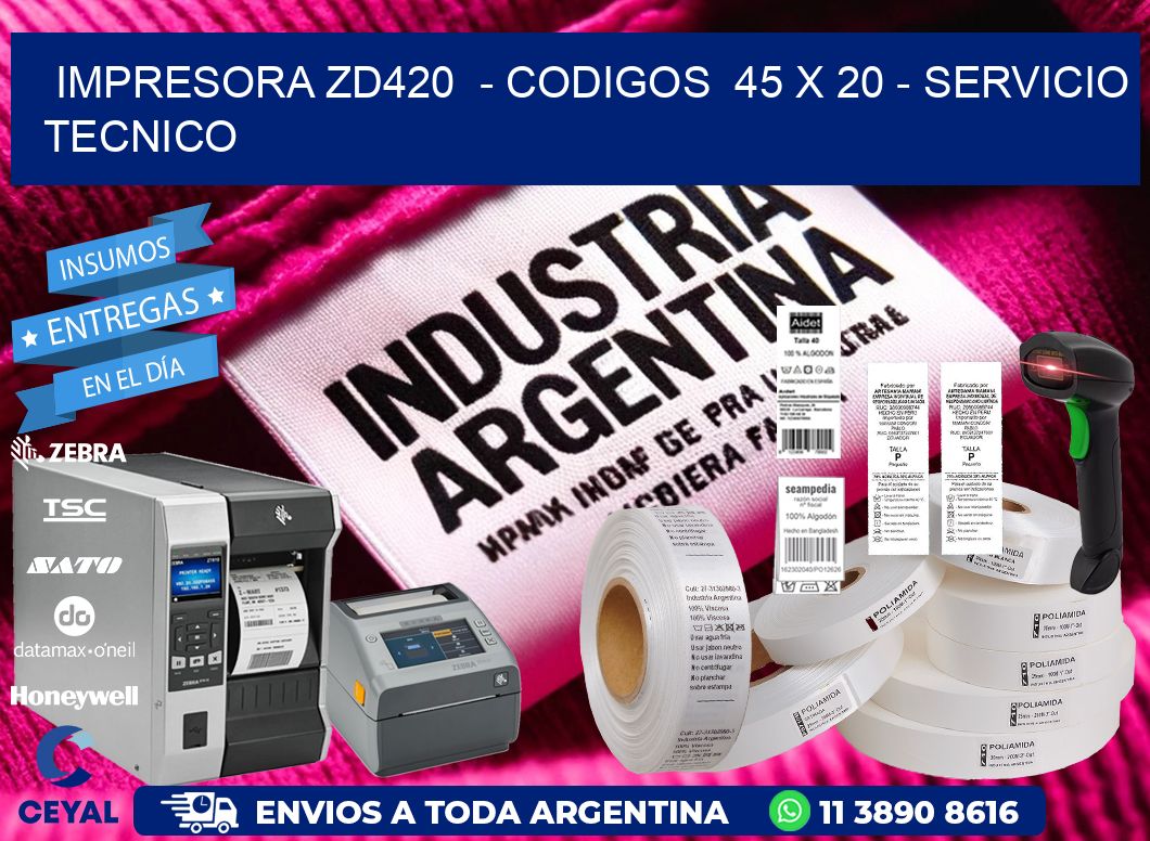 IMPRESORA ZD420  - CODIGOS  45 x 20 - SERVICIO TECNICO