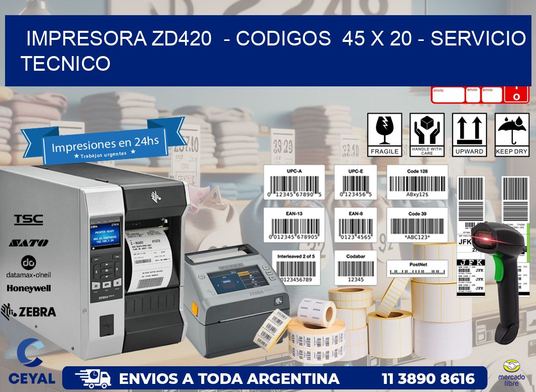 IMPRESORA ZD420  - CODIGOS  45 x 20 - SERVICIO TECNICO