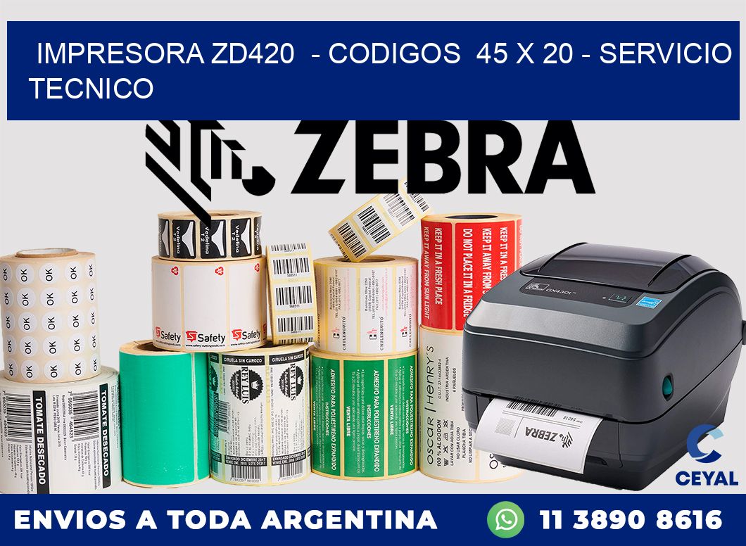 IMPRESORA ZD420  - CODIGOS  45 x 20 - SERVICIO TECNICO