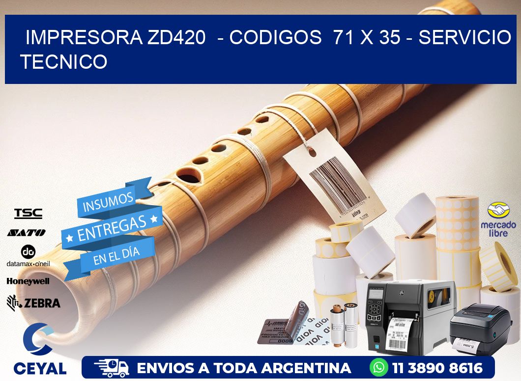 IMPRESORA ZD420  - CODIGOS  71 x 35 - SERVICIO TECNICO