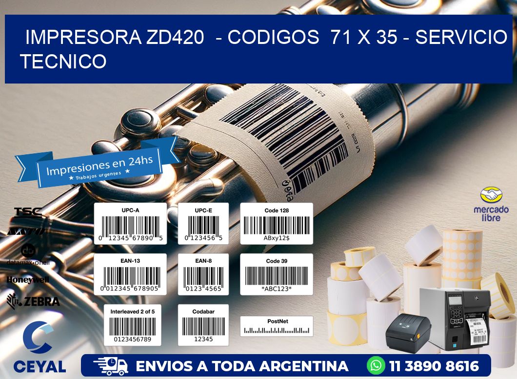 IMPRESORA ZD420  - CODIGOS  71 x 35 - SERVICIO TECNICO