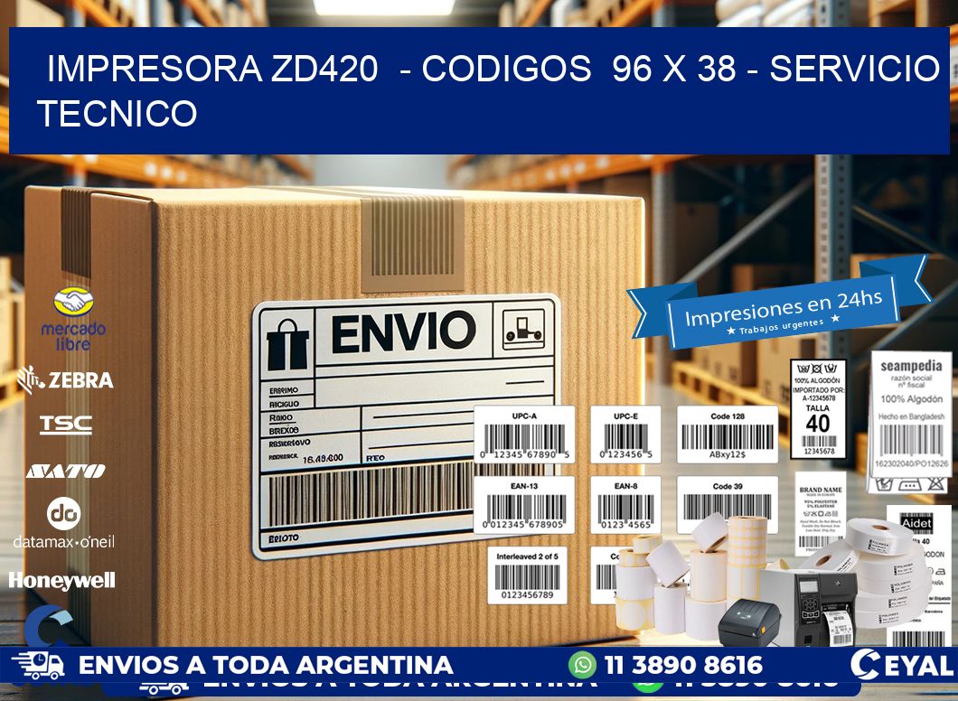 IMPRESORA ZD420  - CODIGOS  96 x 38 - SERVICIO TECNICO