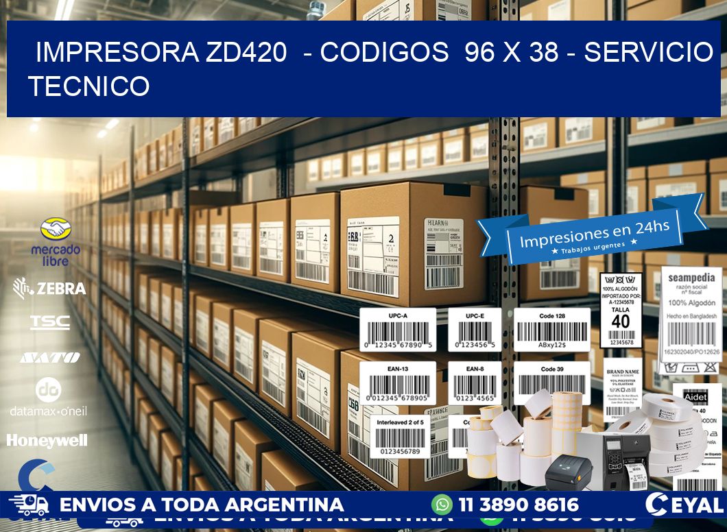 IMPRESORA ZD420  - CODIGOS  96 x 38 - SERVICIO TECNICO