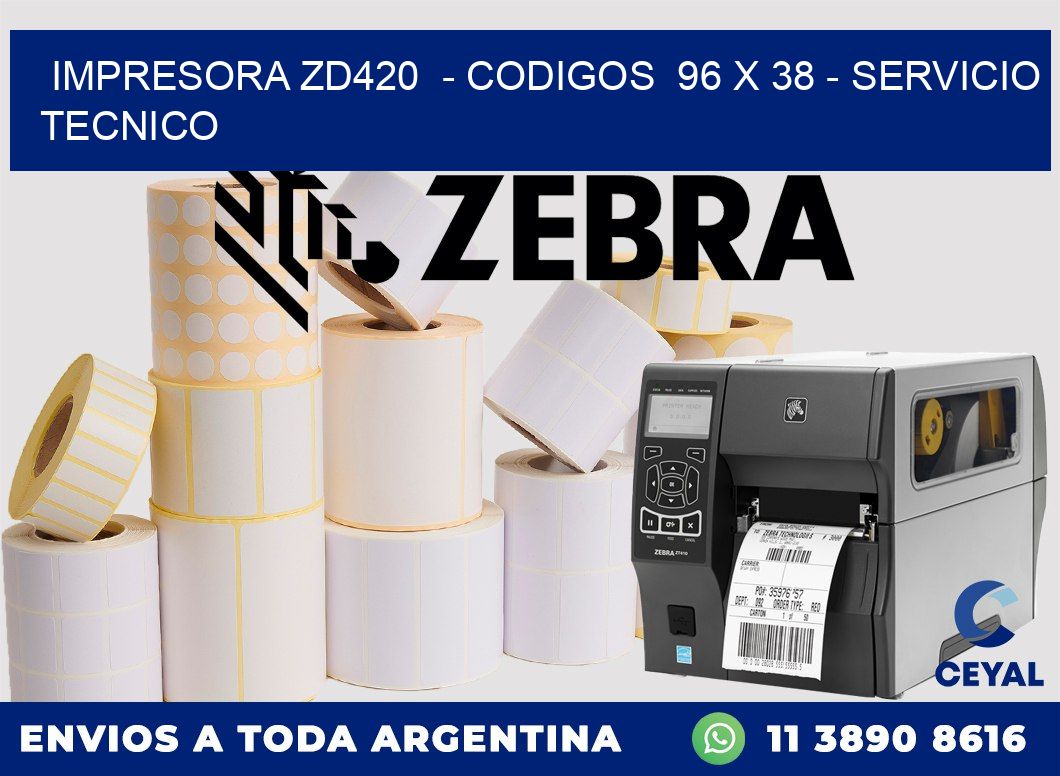 IMPRESORA ZD420  - CODIGOS  96 x 38 - SERVICIO TECNICO