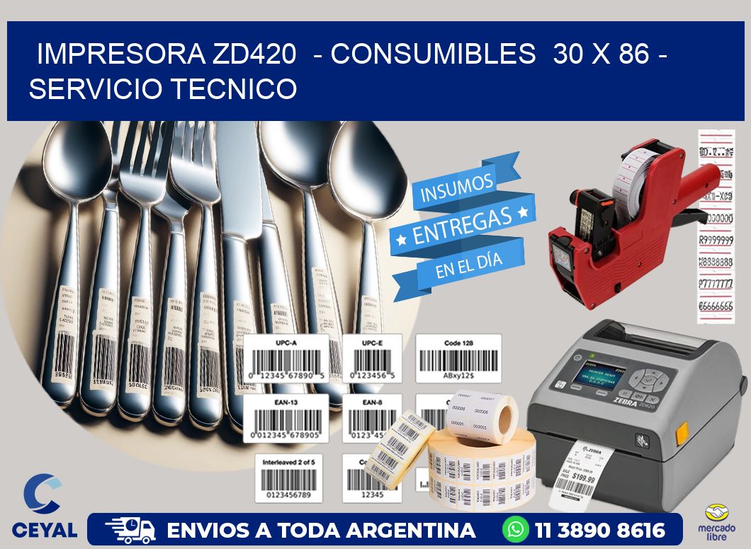 IMPRESORA ZD420  – CONSUMIBLES  30 x 86 – SERVICIO TECNICO