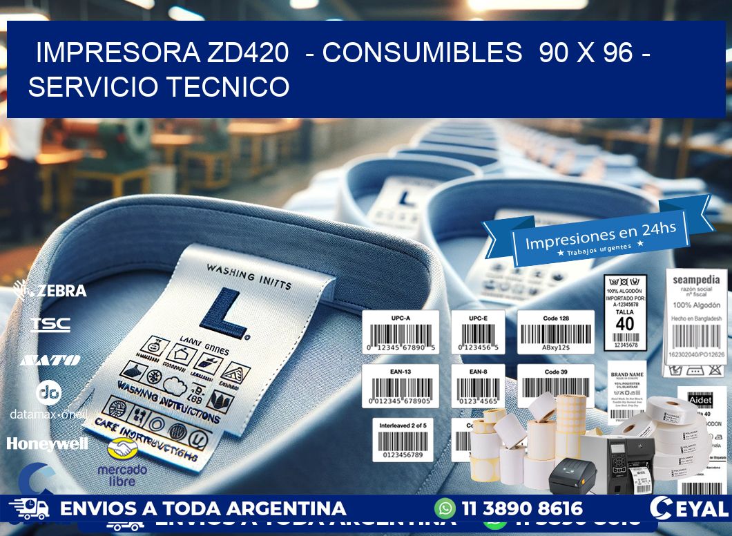 IMPRESORA ZD420  – CONSUMIBLES  90 x 96 – SERVICIO TECNICO