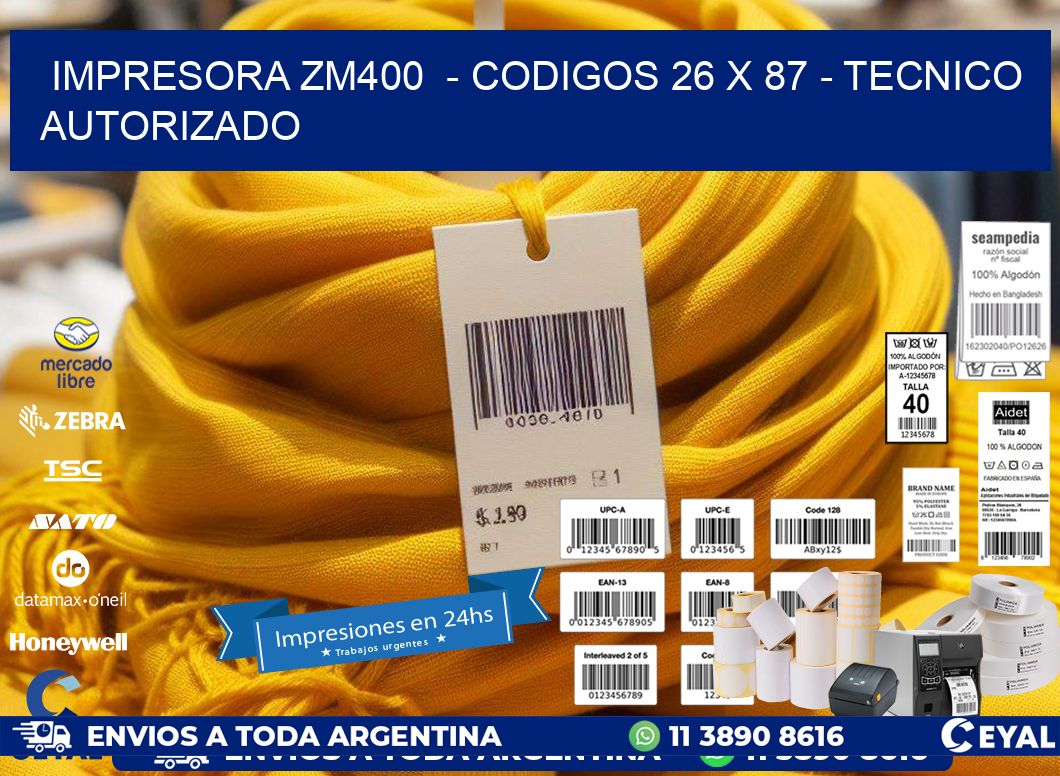 IMPRESORA ZM400  - CODIGOS 26 x 87 - TECNICO AUTORIZADO