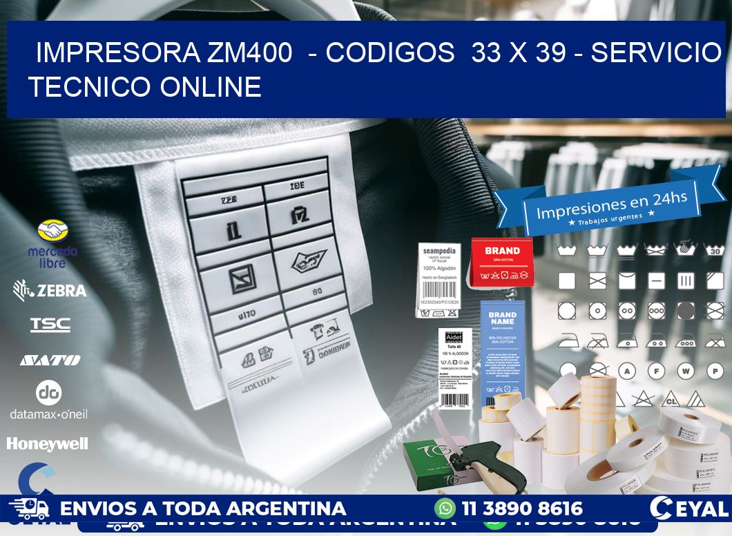 IMPRESORA ZM400  - CODIGOS  33 x 39 - SERVICIO TECNICO ONLINE