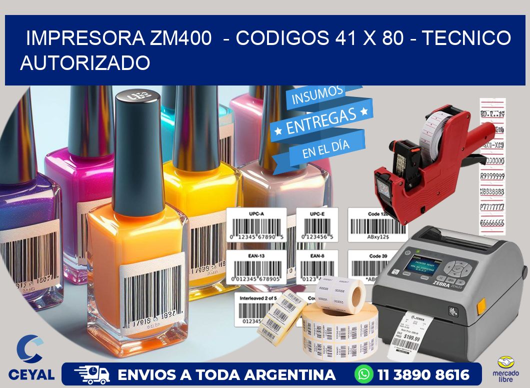 IMPRESORA ZM400  - CODIGOS 41 x 80 - TECNICO AUTORIZADO