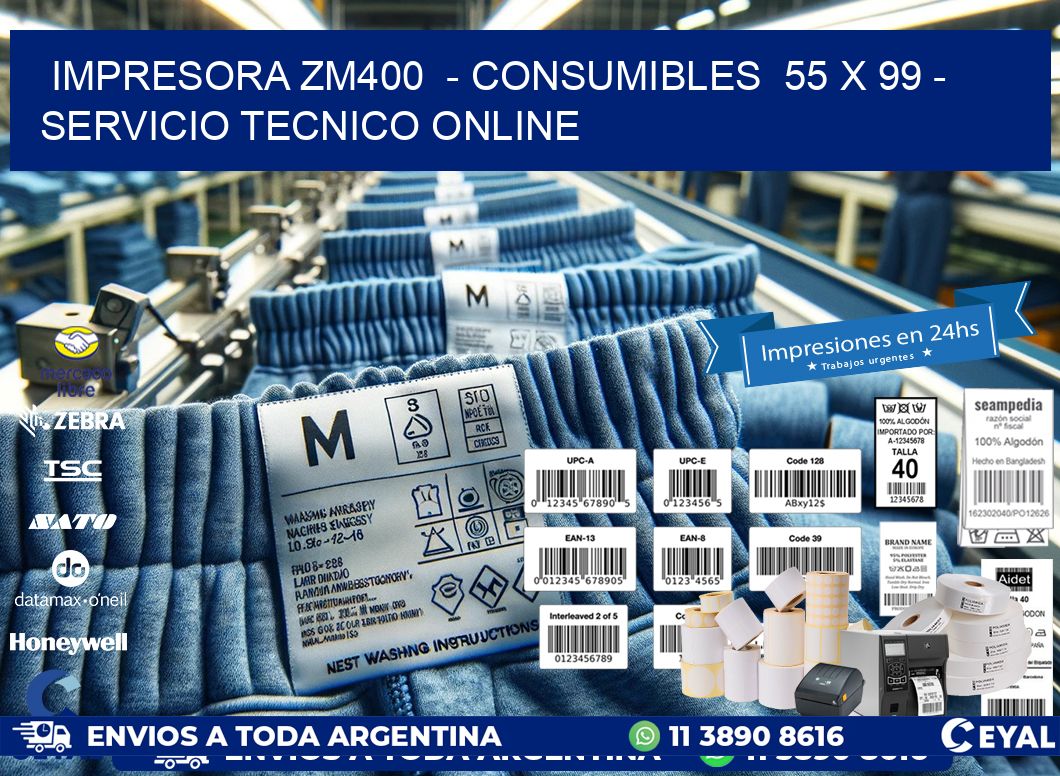 IMPRESORA ZM400  - CONSUMIBLES  55 x 99 - SERVICIO TECNICO ONLINE