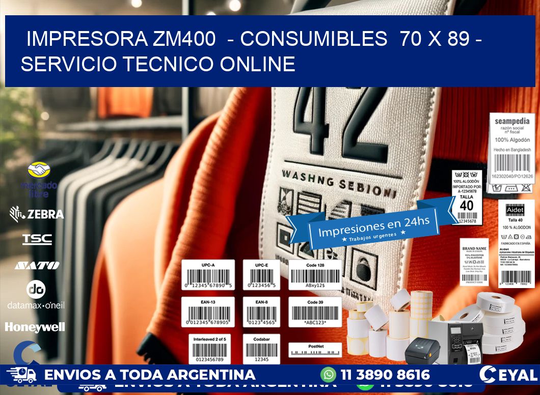 IMPRESORA ZM400  - CONSUMIBLES  70 x 89 - SERVICIO TECNICO ONLINE