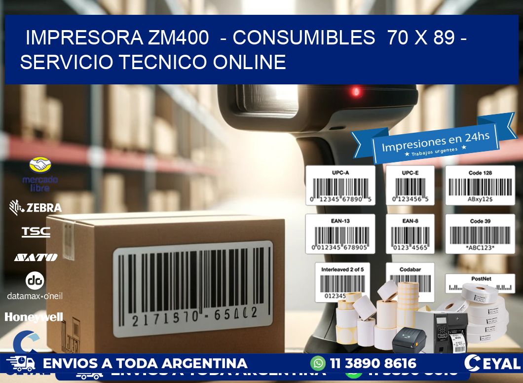 IMPRESORA ZM400  - CONSUMIBLES  70 x 89 - SERVICIO TECNICO ONLINE