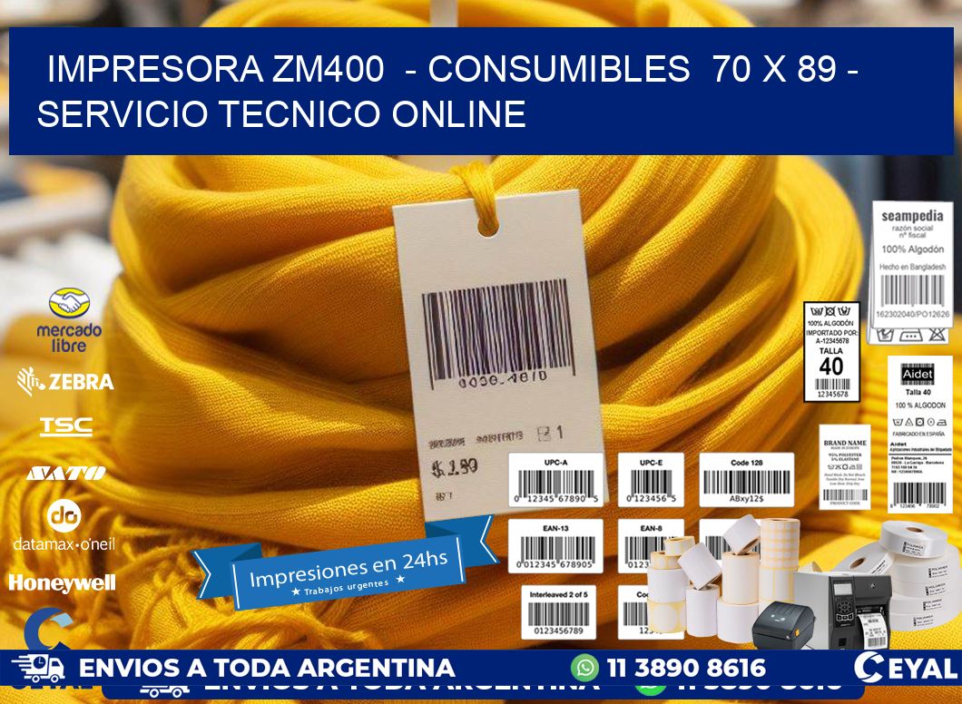 IMPRESORA ZM400  - CONSUMIBLES  70 x 89 - SERVICIO TECNICO ONLINE