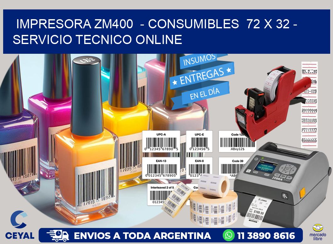 IMPRESORA ZM400  – CONSUMIBLES  72 x 32 – SERVICIO TECNICO ONLINE