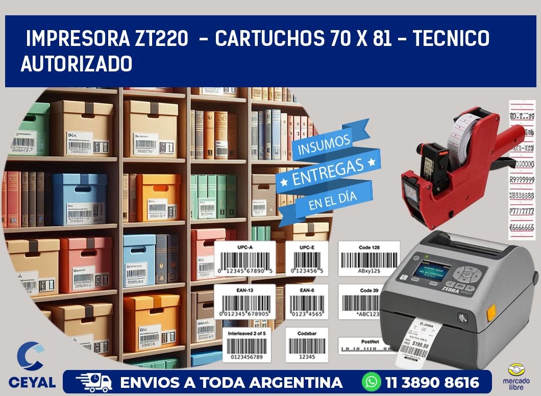 IMPRESORA ZT220  - CARTUCHOS 70 x 81 - TECNICO AUTORIZADO