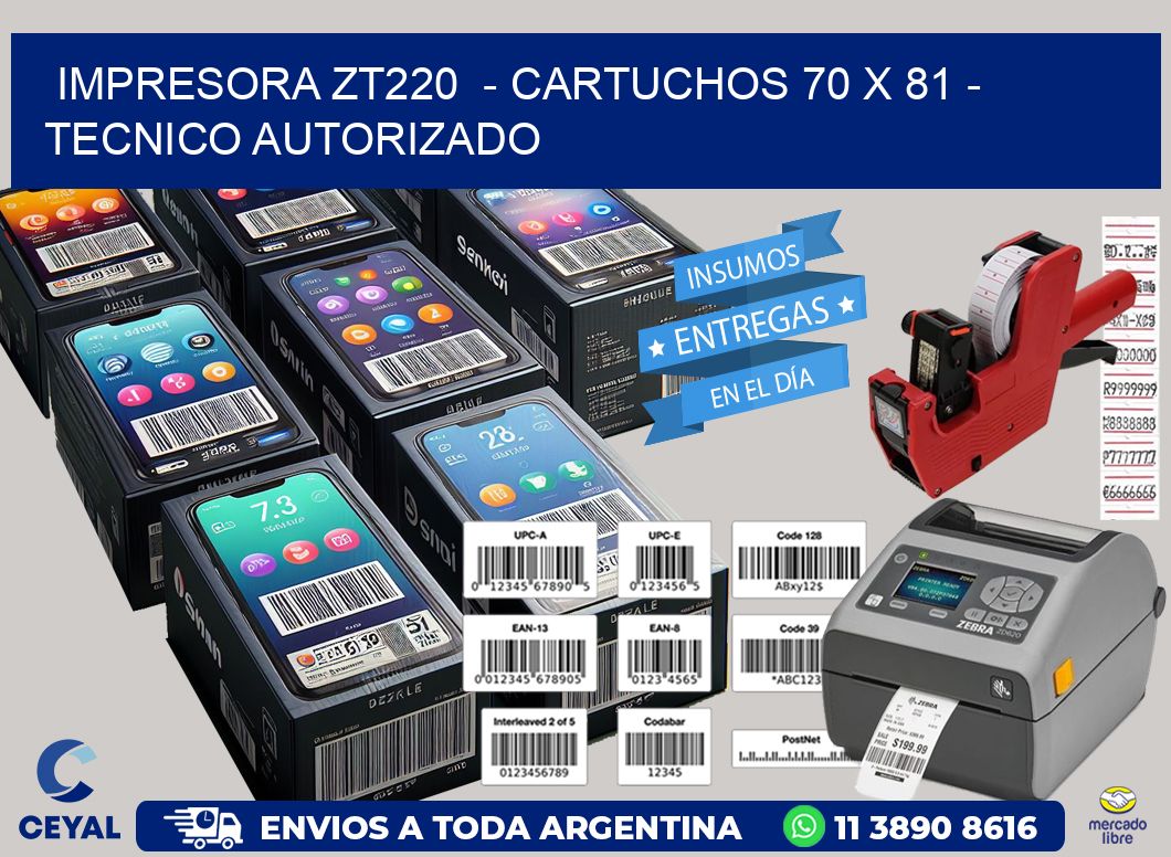 IMPRESORA ZT220  - CARTUCHOS 70 x 81 - TECNICO AUTORIZADO