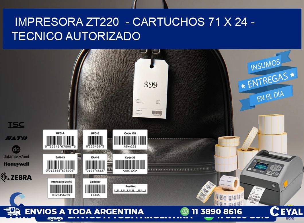 IMPRESORA ZT220  - CARTUCHOS 71 x 24 - TECNICO AUTORIZADO