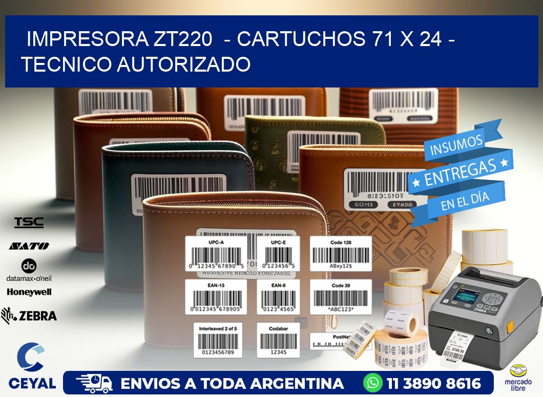 IMPRESORA ZT220  - CARTUCHOS 71 x 24 - TECNICO AUTORIZADO