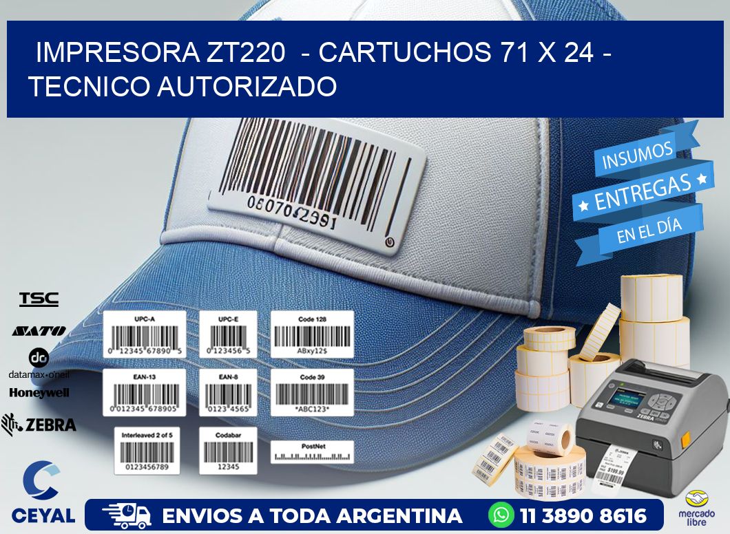 IMPRESORA ZT220  – CARTUCHOS 71 x 24 – TECNICO AUTORIZADO