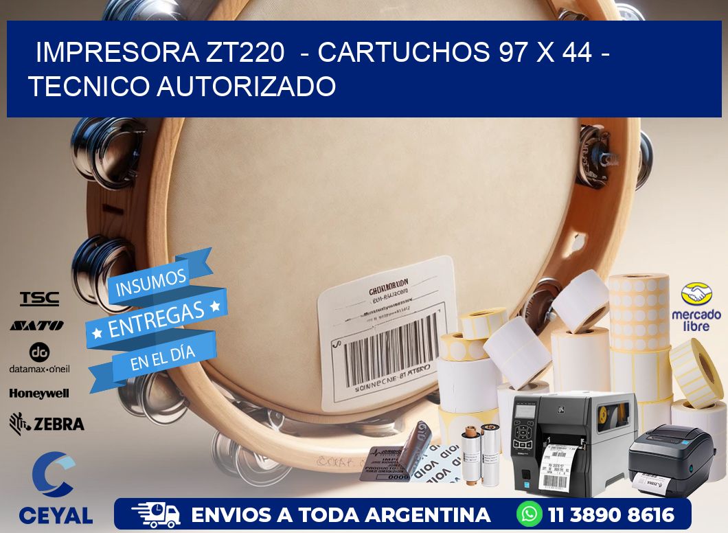 IMPRESORA ZT220  – CARTUCHOS 97 x 44 – TECNICO AUTORIZADO