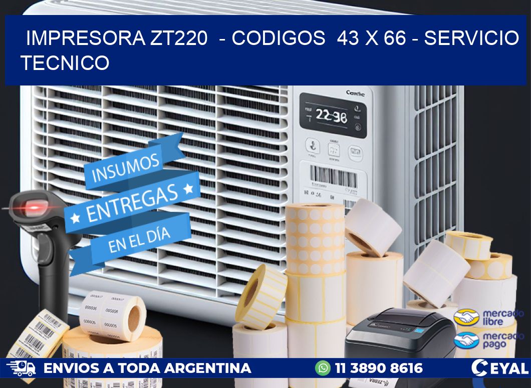 IMPRESORA ZT220  - CODIGOS  43 x 66 - SERVICIO TECNICO