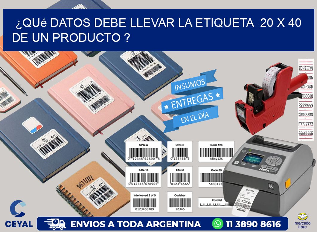 ¿Qué datos debe llevar la etiqueta  20 x 40 de un producto ?