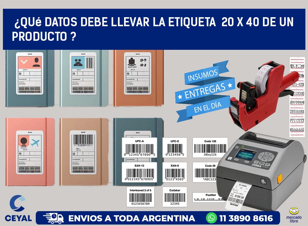 ¿Qué datos debe llevar la etiqueta  20 x 40 de un producto ?