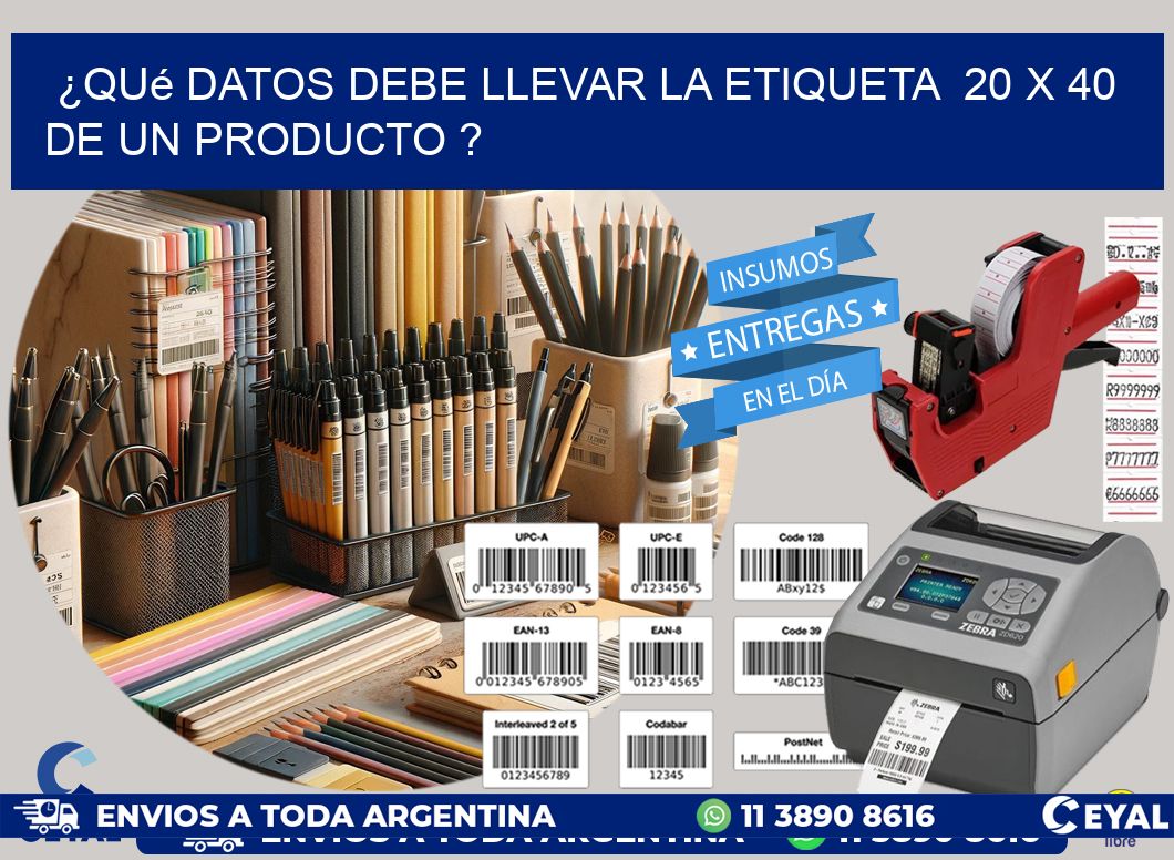 ¿Qué datos debe llevar la etiqueta  20 x 40 de un producto ?